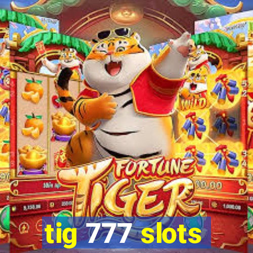 tig 777 slots